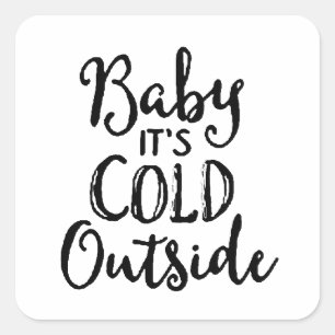 Baby it's Cold Outside Square Sticker