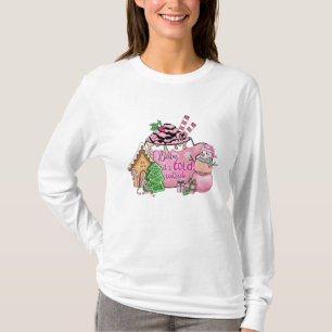 Baby, It's Cold Outside T-Shirt