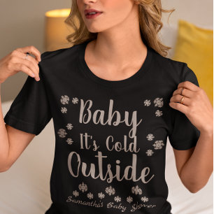 Baby It's Cold Outside T-Shirt