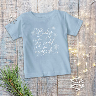 Baby It's Cold Outside T-Shirt