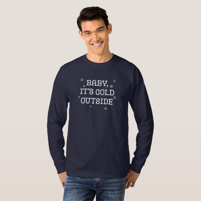 Baby, It's Cold Outside. T-Shirt (Front Full)
