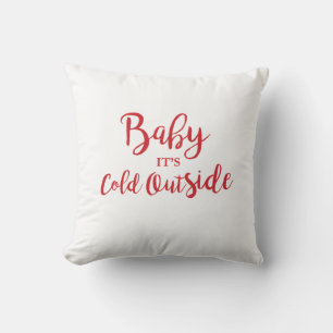 Baby It's Cold Outside Throw Pillow