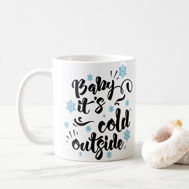 Baby its Cold Outside typography Winter Holiday Coffee Mug (With Donut)