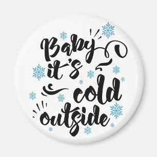 Baby its Cold Outside typography Winter Holiday Magnet