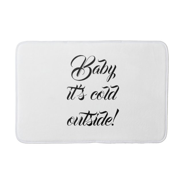 Baby it's cold outside white custom funny cute bath mat (Front)