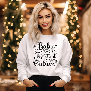 Baby Its Cold Outside White Womens Black Sweatshirt