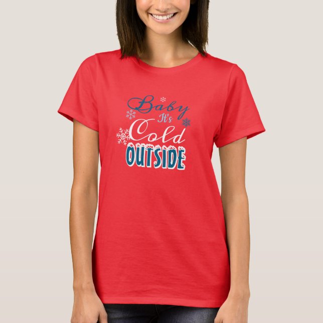 Baby It's Cold Outside Winter Holiday Blue Red T-Shirt (Front)