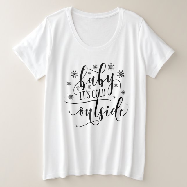 Baby Its Cold Outside Women's Plus Size T Shirt (Design Front)
