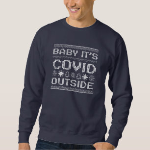Baby It's Covid Outside Sweatshirt