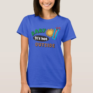 Baby Its Hot Outside Women's Basic T-Shirt
