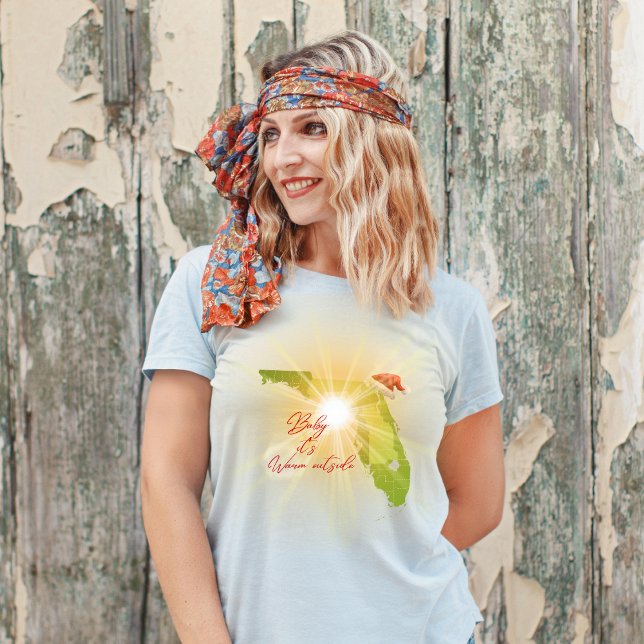 Baby It's Warm Outside Funny Florida Winter T-Shirt (Creator Uploaded)