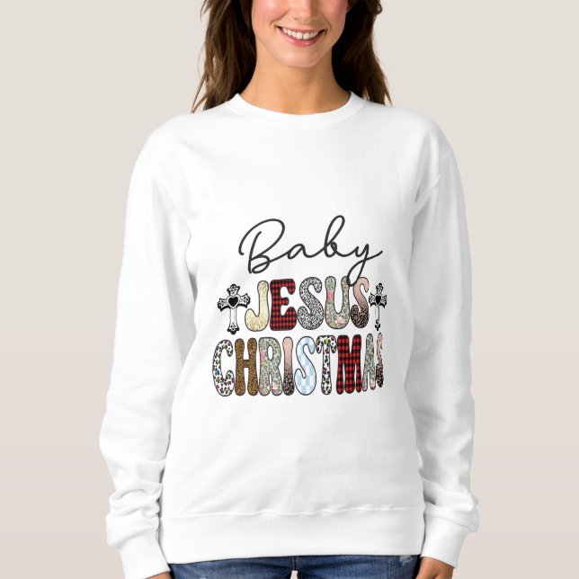 Baby Jesus Christmas Sweatshirt (Front)