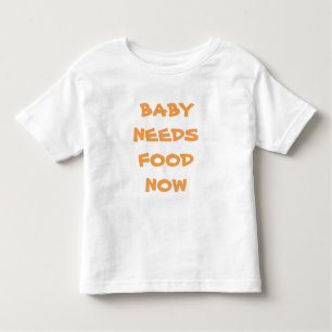 Baby Needs Food Now Infant Tee Shirt