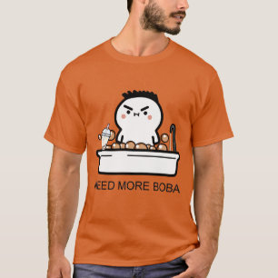 Baby Needs More Boba In His Bath T-Shirt