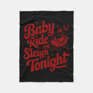 Baby Ride My Sleigh Funny Santa Adult Xmas Humour  Fleece Blanket