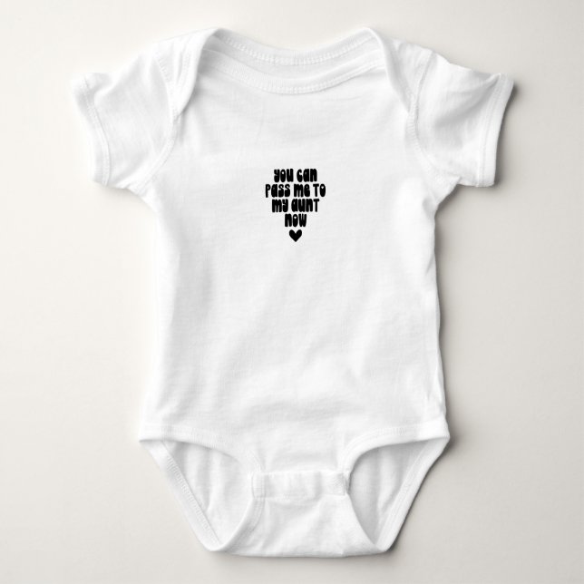 Baby Romper - You Can Pass Me To My Aunt Now Bodysuit (Front)