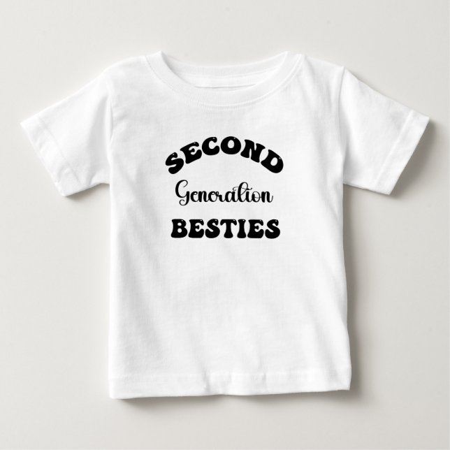 Baby Second Generation Besties First Generation gi T-Shirt (Front)