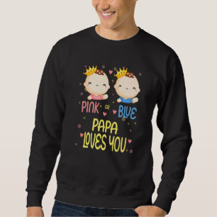 Baby Shower Gender Reveal Pink or Blue Papa Loves  Sweatshirt