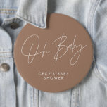 Baby shower script modern boho natural brown 6 cm round badge<br><div class="desc">Baby shower script modern bohemian boho natural brown and white elegant party decor attire button design. Ideal contemporary minimal baby shower party design.</div>