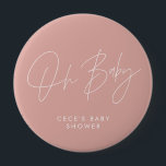 Baby shower script modern minimal rose pink 10 cm round badge<br><div class="desc">Baby shower script modern bright girly rose pink and white elegant party decor attire button design. Ideal contemporary minimal baby shower party design.</div>
