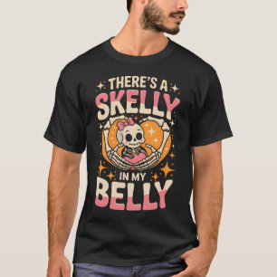 Baby Skeleton There'S Skelly In My Belly Pregnant T-Shirt