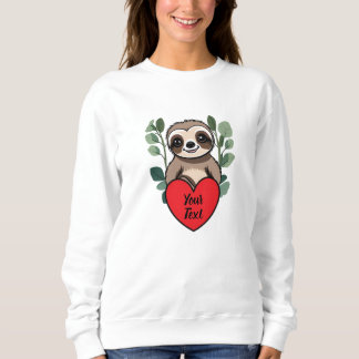 Baby Sloth Heart with Your Custom Message Sweatshirt