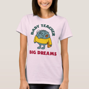 Baby Teacher Big Dreams Beginning Teacher T-Shirt