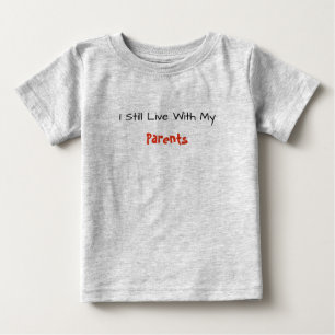 Baby Tee--I Still Live With My Parents T-Shirt