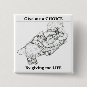 Baby Tia: Give me a CHOICE by giving me LIFE 15 Cm Square Badge