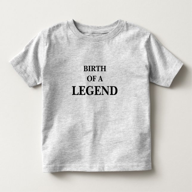 Baby Toddler T-Shirts - Birth Of A Legend (Front)