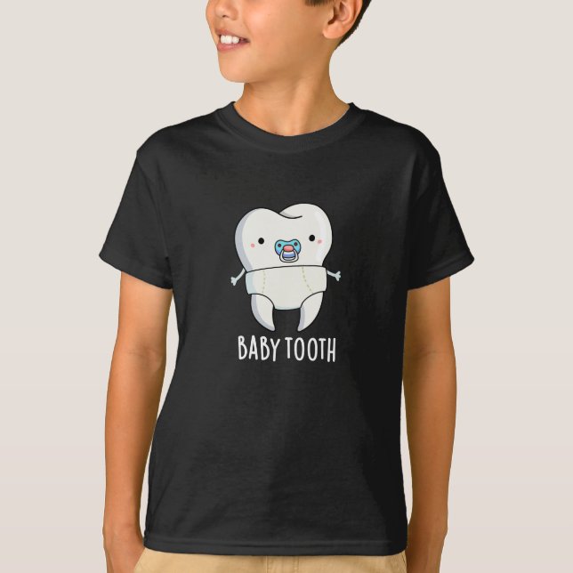 Baby Tooth Funny Teeth Pun Dark BG T-Shirt (Front)