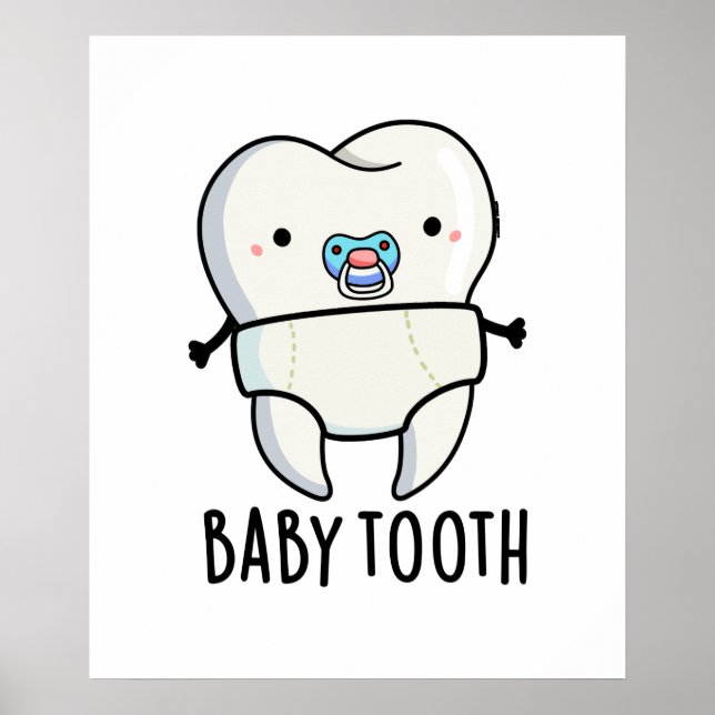 Baby Tooth Funny Teeth Pun  Poster (Front)