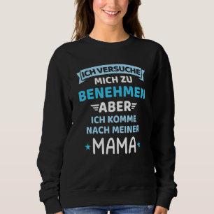 Baby Trying To Behave Me Come After My Mum Sweatshirt