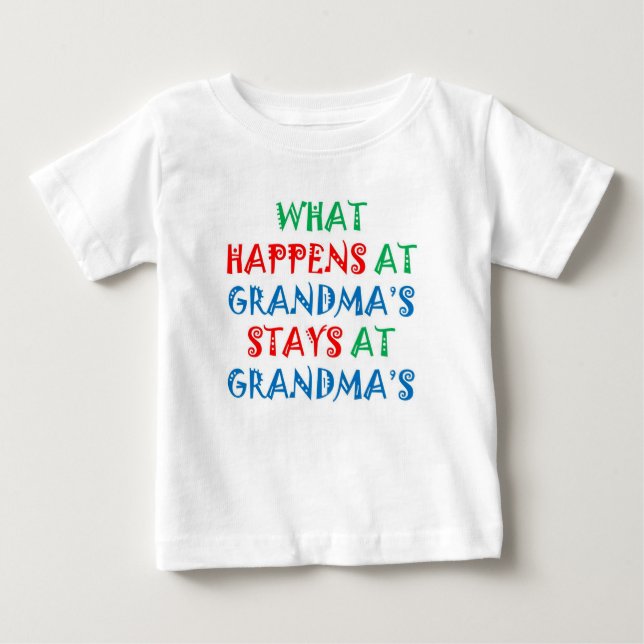 Baby TShirt: What Happens at Grandma's T-Shirt (Front)