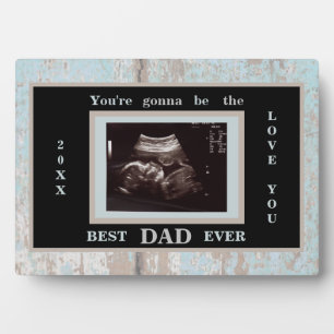 Baby Ultrasound Photo Gonna Be the Best Dad Plaque