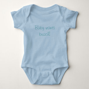 Baby wants beach cursive script bodysuit