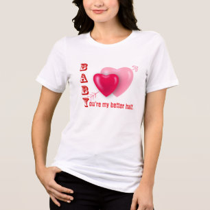 Baby, you're my better half- valentine's day Tri-Blend shirt