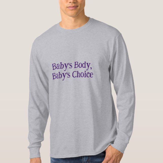 "Baby's Body, Baby's Choice" T-Shirt (Front)
