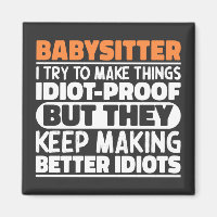 Babysitter I Try To Make Things Funny Sayings