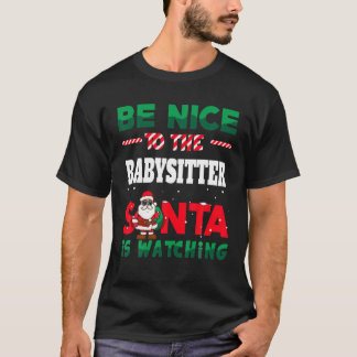 Babysitting Gift Ugly Christmas Be Kind To The Bab T-Shirt