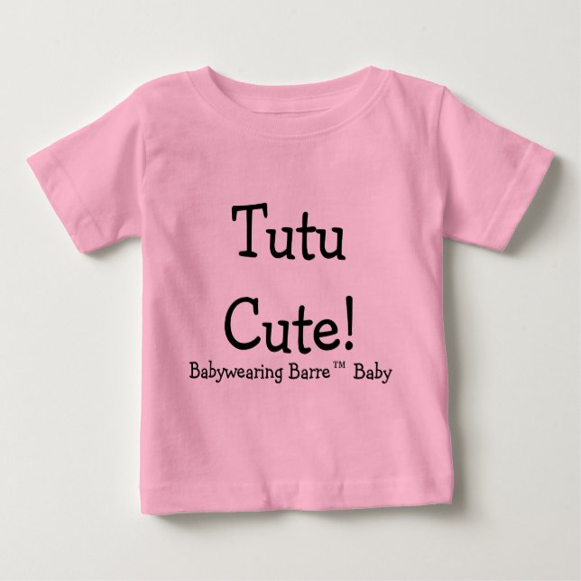 Babywearing Barre Tutu Cute Baby T-Shirt (Front)
