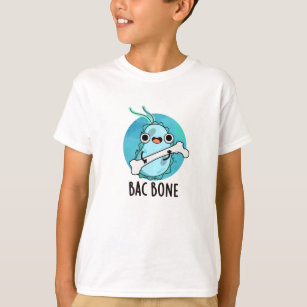 Bac Bone Funny Bacteria Pun  T-Shirt