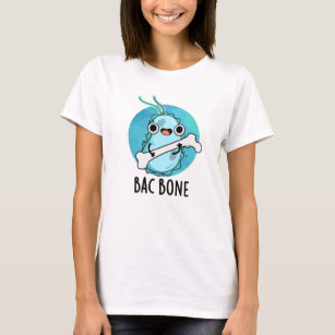 Bac Bone Funny Bacteria Pun  T-Shirt