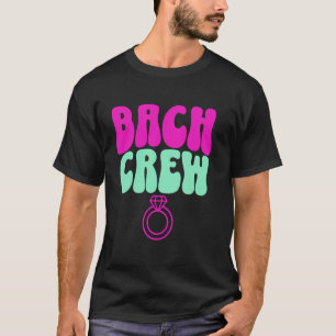 Bach Crew Bride Bachelorette Party Bridal Shower H T-Shirt