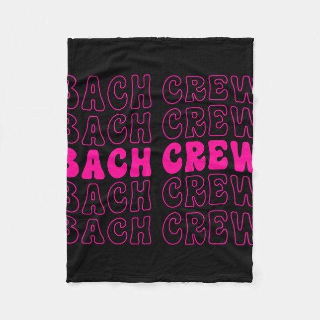 Bach Crew Bride Squad Bridal Party Bachelorette Ma Fleece Blanket (Front)