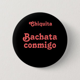 Bachata Conmigo Dance Bachata With Me Custom Name 6 Cm Round Badge