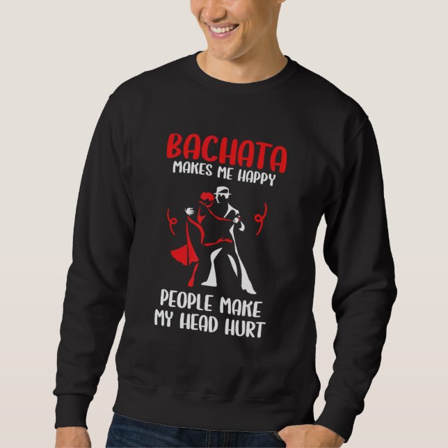 Bachata Dancing   Bachata Dance Sweatshirt (Front)