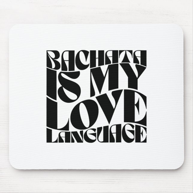 Bachata Is My Love Language - Bachata Dance Groovy Mouse Pad (Front)