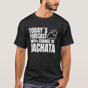 Bachata Outfit Dance Class Weather Forecast Music  T-Shirt