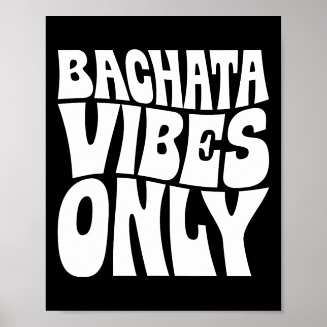 Bachata Vibes Only - Bachata Lovers Groovy  Poster (Front)